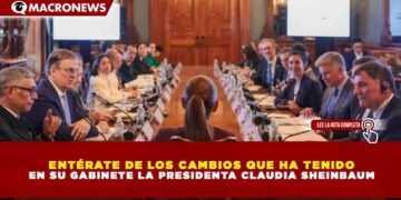 ENTÉRATE DE LOS CAMBIOS QUE HA TENIDO EN SU GABINETE LA PRESIDENTA CLAUDIA SHEINBAUM