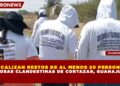 LOCALIZAN RESTOS DE AL MENOS 20 PERSONAS EN FOSAS CLANDESTINAS DE CORTAZAR, GUANAJUATO