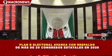 PLAN B ELECTORAL AVANZA CON RESPALDO DE MÁS DE 20 CONGRESOS ESTATALES EN 2026