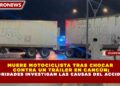 MUERE MOTOCICLISTA TRAS CHOCAR  CONTRA UN TRÁILER EN CANCÚN; AUTORIDADES INVESTIGAN LAS CAUSAS DEL ACCIDENTE