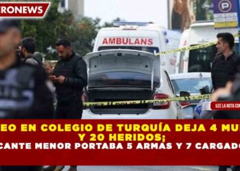 TIROTEO EN COLEGIO DE TURQUÍA DEJA 4 MUERTOS Y 20 HERIDOS; ATACANTE MENOR PORTABA 5 ARMAS Y 7 CARGADORES