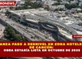 AVANZA PASO A DESNIVEL EN ZONA HOTELERA DE CANCÚN: OBRA ESTARÍA LISTA EN OCTUBRE DE 2026