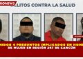DETENIDOS 4 PRESUNTOS IMPLICADOS EN HOMICIDIO DE MUJER EN REGIÓN 247 DE CANCÚN