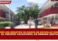 CANCÚN SIN REGISTRO DE ROBOS EN ESCUELAS DURANTE EL PERIODO VACACIONAL DE SEMANA SANTA