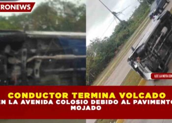 CONDUCTOR TERMINA VOLCADO EN LA AVENIDA COLOSIO DEBIDO AL PAVIMENTO MOJADO