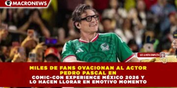 MILES DE FANS OVACIONAN AL ACTOR PEDRO PASCAL EN COMIC-CON EXPERIENCE MÉXICO 2026 Y LO HACEN LLORAR EN EMOTIVO MOMENTO