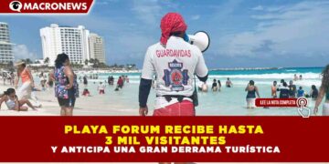 ALTA AFLUENCIA EN PLAYA FORUM MARCA EL INICIO DE LA TEMPORADA VACACIONAL EN CANCÚN Y ANTICIPA UNA GRAN DERRAMA TURÍSTICA
