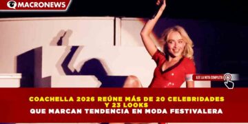 COACHELLA 2026 REÚNE MÁS DE 20 CELEBRIDADES Y 23 LOOKS QUE MARCAN TENDENCIA EN MODA FESTIVALERA