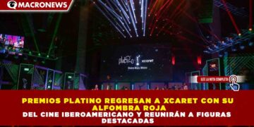 PREMIOS PLATINO REGRESAN A XCARET CON SU ALFOMBRA ROJA DEL CINE IBEROAMERICANO Y REUNIRÁN A FIGURAS DESTACADAS