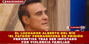 EL LUCHADOR ALBERTO DEL RÍO ‘EL PATRÓN’ PERMANECERÁ EN PRISIÓN PREVENTIVA TRAS SER IMPUTADO POR VIOLENCIA FAMILIAR