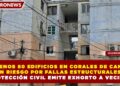 AL MENOS 80 EDIFICIOS EN CORALES DE CANCÚN EN RIESGO POR FALLAS ESTRUCTURALES: PROTECCIÓN CIVIL EMITE EXHORTO A VECINOS