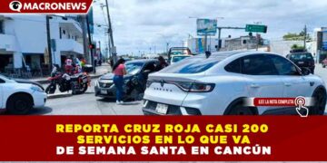 REPORTA CRUZ ROJA CASI 200 SERVICIOS EN LO QUE VA DE SEMANA SANTA EN CANCÚN