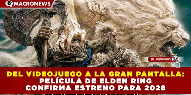 DEL VIDEOJUEGO A LA GRAN PANTALLA: PELÍCULA DE ELDEN RING CONFIRMA ESTRENO PARA 2028