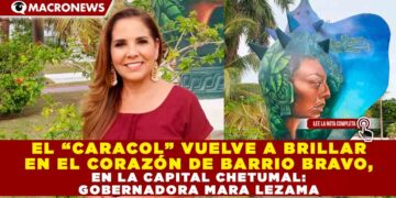 EL “CARACOL” VUELVE A BRILLAR EN EL CORAZÓN DE BARRIO BRAVO, EN LA CAPITAL CHETUMAL: GOBERNADORA MARA LEZAMA