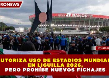 FIFA AUTORIZA USO DE ESTADIOS MUNDIALISTAS EN LIGUILLA 2026, PERO PROHÍBE NUEVOS FICHAJES