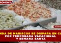 DEMANDA DE MARISCOS SE DISPARA EN CANCÚN POR TEMPORADA VACACIONAL Y SEMANA SANTA