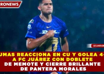 PUMAS REACCIONA EN CU Y GOLEA 4-2 A FC JUÁREZ CON DOBLETE DE MEMOTE Y CIERRE BRILLANTE DE PANTERA MORALES