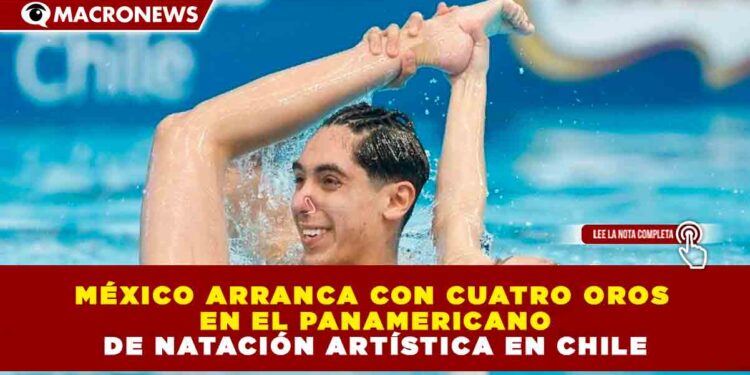 MÉXICO ARRANCA CON CUATRO OROS EN EL PANAMERICANO DE NATACIÓN ARTÍSTICA EN CHILE