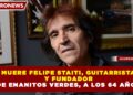 MUERE FELIPE STAITI, GUITARRISTA Y FUNDADOR DE ENANITOS VERDES, A LOS 64 AÑOS