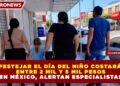 FESTEJAR EL DÍA DEL NIÑO COSTARÁ ENTRE 2 MIL Y 5 MIL PESOS EN MÉXICO, ALERTAN ESPECIALISTAS