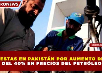 PROTESTAS EN PAKISTÁN POR AUMENTO DE MÁS DEL 40% EN PRECIOS DEL PETRÓLEO