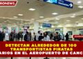 DETECTAN ALREDEDOR DE 100 TRANSPORTISTAS PIRATAS DIARIOS EN EL AEROPUERTO DE CANCÚN