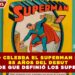 EL MUNDO CELEBRA EL SUPERMAN DAY 2026: 88 AÑOS DEL DEBUT DEL HÉROE QUE DEFINIÓ LOS SUPERHÉROES