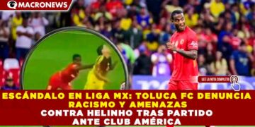 ESCÁNDALO EN LIGA MX: TOLUCA FC DENUNCIA RACISMO Y AMENAZAS CONTRA HELINHO TRAS PARTIDO ANTE CLUB AMÉRICA