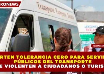 ADVIERTEN TOLERANCIA CERO PARA SERVIDORES PÚBLICOS DEL TRANSPORTE QUE VIOLENTEN A CIUDADANOS O TURISTAS