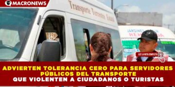 ADVIERTEN TOLERANCIA CERO PARA SERVIDORES PÚBLICOS DEL TRANSPORTE QUE VIOLENTEN A CIUDADANOS O TURISTAS