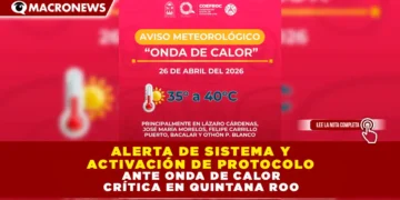 ALERTA DE SISTEMA Y ACTIVACIÓN DE PROTOCOLO ANTE ONDA DE CALOR CRÍTICA EN QUINTANA ROO