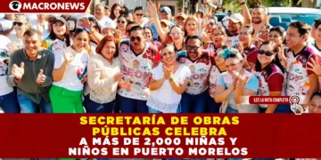 SECRETARÍA DE OBRAS PÚBLICAS CELEBRA A MÁS DE 2,000 NIÑAS Y NIÑOS EN PUERTO MORELOS
