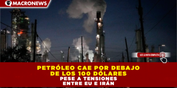 PETRÓLEO CAE POR DEBAJO DE LOS 100 DÓLARES PESE A TENSIONES ENTRE EU E IRÁN