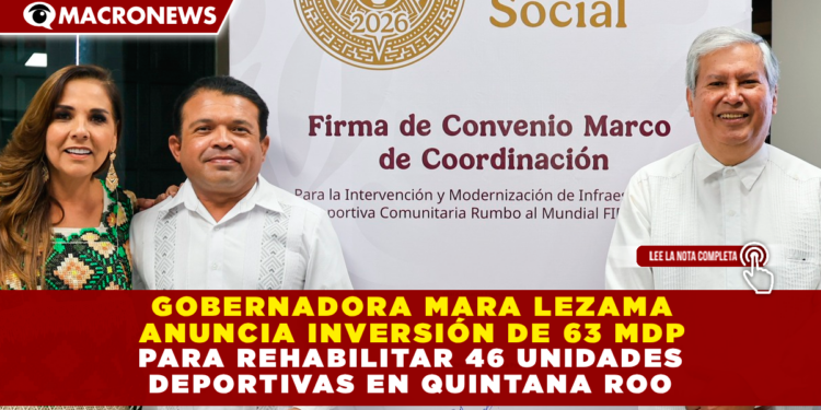 GOBERNADORA MARA LEZAMA ANUNCIA INVERSIÓN DE 63 MDP PARA REHABILITAR 46 UNIDADES DEPORTIVAS EN QUINTANA ROO