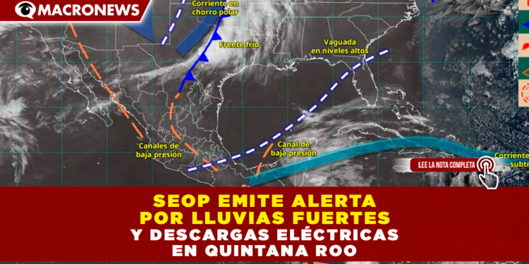 SEOP EMITE ALERTA POR LLUVIAS FUERTES Y DESCARGAS ELÉCTRICAS EN QUINTANA ROO