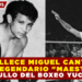 FALLECE MIGUEL CANTO, EL LEGENDARIO «MAESTRO» Y ORGULLO DEL BOXEO YUCATECO