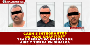 CAEN 5 INTEGRANTES DE “LOS CHAPITOS” TRAS OPERATIVO MASIVO POR AIRE Y TIERRA EN SINALOA