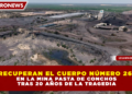 RECUPERAN EL CUERPO NÚMERO 26 EN LA MINA PASTA DE CONCHOS TRAS 20 AÑOS DE LA TRAGEDIA