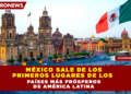 MÉXICO SALE DE LOS PRIMEROS LUGARES DE LOS PAÍSES MÁS PRÓSPEROS DE AMÉRICA LATINA