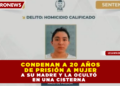 CONDENAN A 20 AÑOS DE PRISIÓN A MUJER QUE ASESINÓ A SU MADRE Y LA OCULTÓ EN UNA CISTERNA