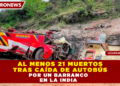 AL MENOS 21 MUERTOS TRAS CAÍDA DE AUTOBÚS POR UN BARRANCO EN LA INDIA
