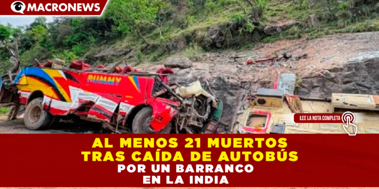 AL MENOS 21 MUERTOS TRAS CAÍDA DE AUTOBÚS POR UN BARRANCO EN LA INDIA