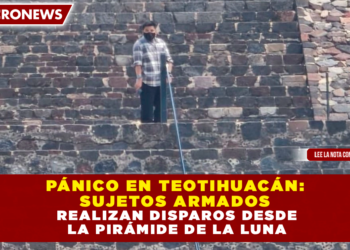 PÁNICO EN TEOTIHUACÁN: SUJETOS ARMADOS REALIZAN DISPAROS DESDE LA PIRÁMIDE DE LA LUNA