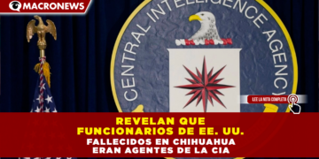 REVELAN QUE FUNCIONARIOS DE EE. UU. FALLECIDOS EN CHIHUAHUA ERAN AGENTES DE LA CIA