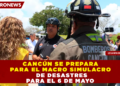 CANCÚN SE PREPARA PARA EL MACRO SIMULACRO NACIONAL DE DESASTRES PARA EL 6 DE MAYO