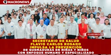 SECRETARIO DE SALUD FLAVIO CARLOS ROSADO IMPULSA LA PREVENCIÓN DE QUEMADURAS EN NIÑAS Y NIÑOS CON ENFOQUE HUMANO Y ESPECIALIZADO