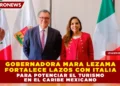GOBERNADORA MARA LEZAMA FORTALECE LAZOS CON ITALIA PARA POTENCIAR EL TURISMO EN EL CARIBE MEXICANO