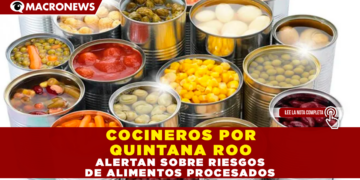 COCINEROS POR QUINTANA ROO ALERTAN SOBRE RIESGOS DE ALIMENTOS PROCESADOS
