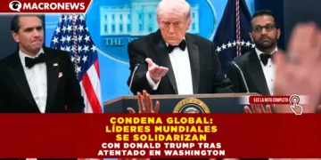 CONDENA GLOBAL: LÍDERES MUNDIALES SE SOLIDARIZAN CON DONALD TRUMP TRAS ATENTADO EN WASHINGTON