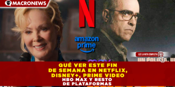 QUÉ VER EL FIN DE SEMANA EN NETFLIX, DISNEY+, PRIME VIDEO, HBO MAX Y RESTO DE PLATAFORMAS